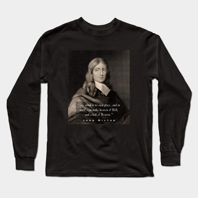 John Milton portrait and quote: “The mind is its own place and, in itself can make a heaven of hell or a hell of heaven.” Long Sleeve T-Shirt by artbleed